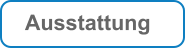 Ausstattung
