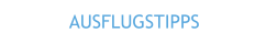 AUSFLUGSTIPPS