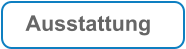 Ausstattung