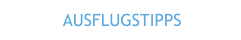 AUSFLUGSTIPPS