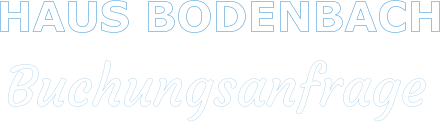 HAUS BODENBACH     Buchungsanfrage