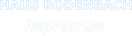 HAUS BODENBACH     Impressum